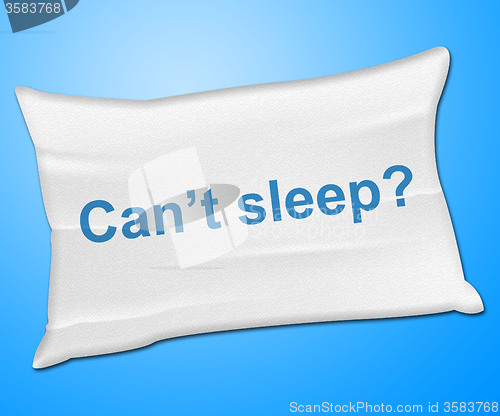 Image of Can\'t Sleep Pillow Represents Trouble Sleeping And Cushion