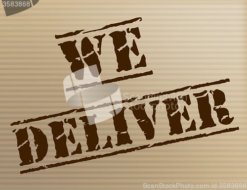Image of We Deliver Represents Delivering Shipping And Mark