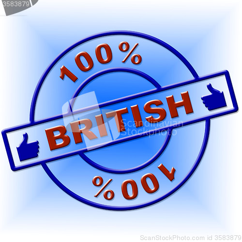 Image of Hundred Percent British Indicates Great Britain And Absolute