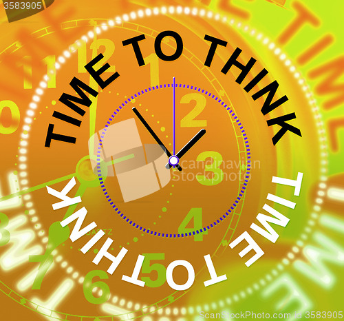 Image of Time To Think Means Plan Consideration And Reflecting