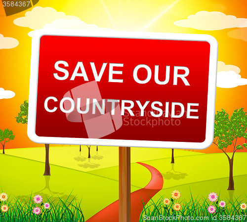 Image of Save Our Countryside Indicates Natural Scene And Picturesque