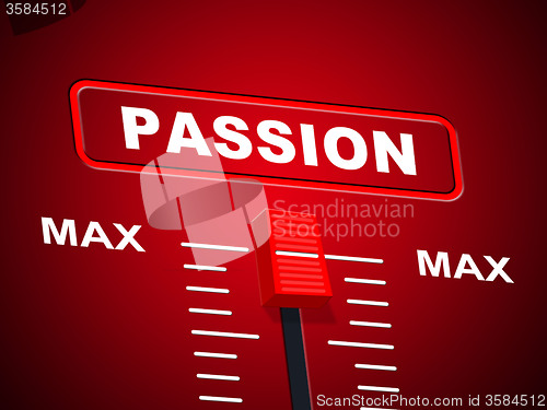 Image of Passion Max Represents Upper Limit And Ceiling