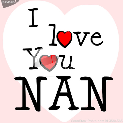 Image of I Love Nan Represents Romance Grandma And Granny