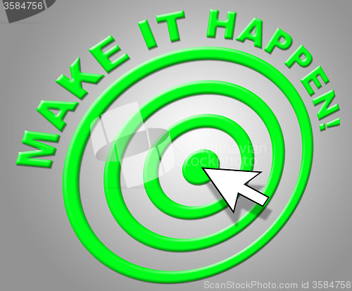 Image of Make It Happen Indicates Progress Positive And Motivate