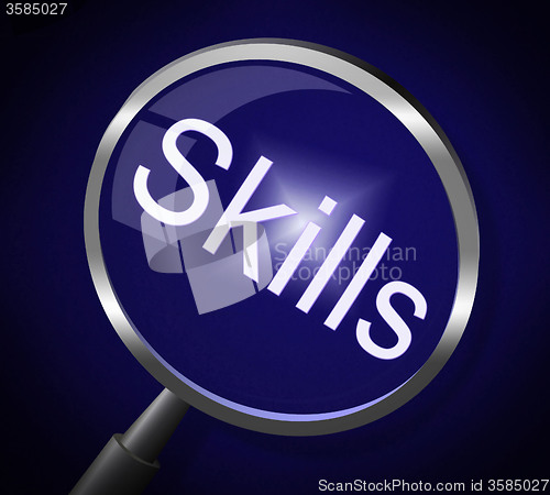 Image of Skills Magnifier Represents Skilled Expertise And Aptitude