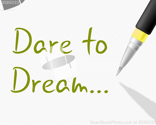 Image of Dare To Dream Indicates Plan Plans And Aim