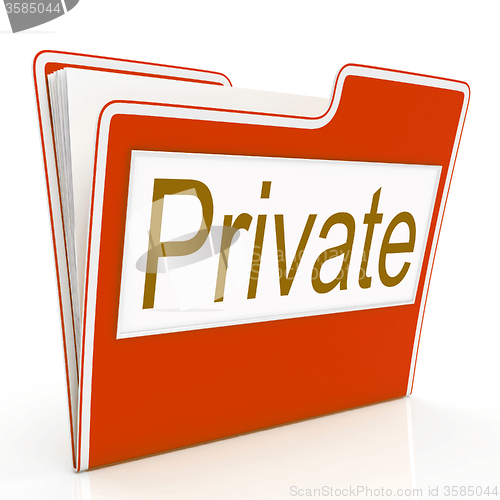 Image of File Private Means Confidentiality Folders And Confidentially