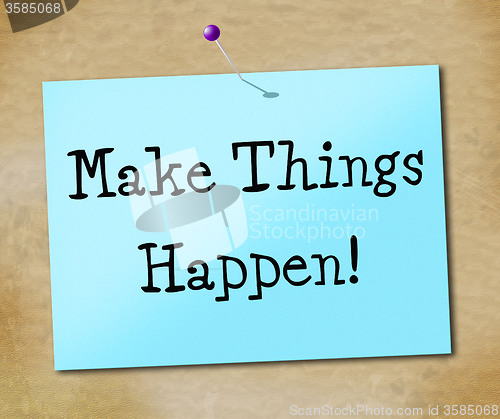 Image of Make Things Hapen Represents Achieve Motivate And Motivating