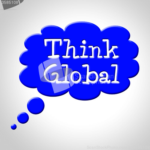 Image of Think Global Means Contemplation Earth And Consider