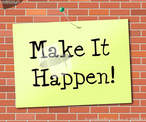 Image of Make It Happen Indicates Achieve Positive And Determination