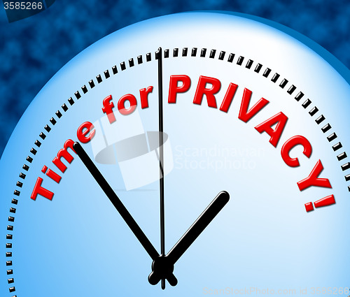 Image of Time For Privacy Represents At The Moment And Confidential