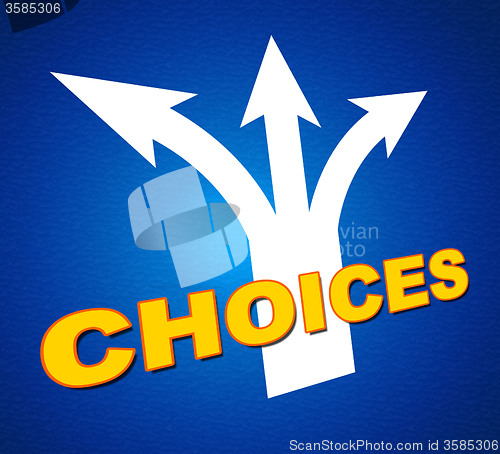 Image of Choices Arrows Shows Choosing Alternative And Pointing