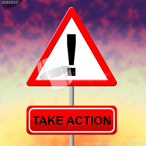 Image of Take Action Indicates At The Moment And Active