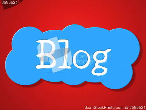 Image of Blog Sign Represents Weblog Blogger And Message