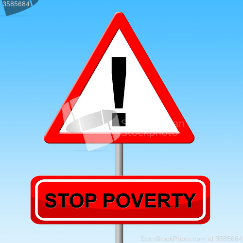 Image of Stop Poverty Shows Warning Sign And Danger