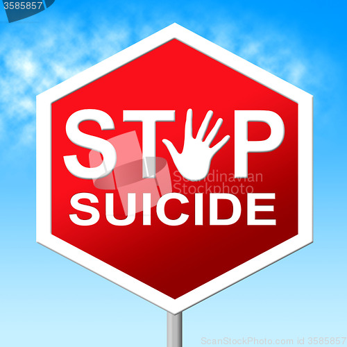 Image of Suicide Stop Represents Taking Your Life And No