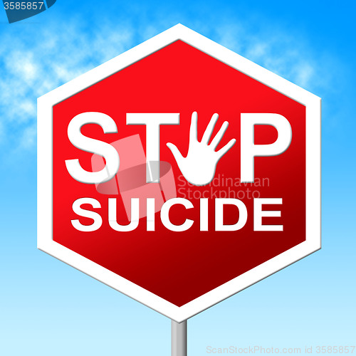 Image of Suicide Stop Represents Taking Your Life And No