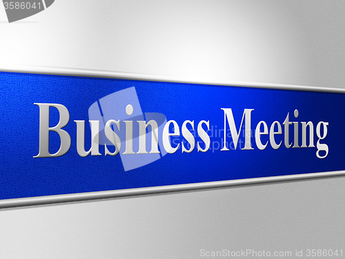 Image of Business Meetings Indicates Assembly Company And Corporate