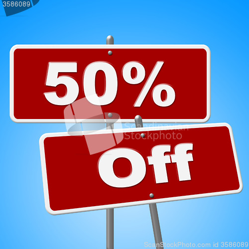 Image of Fifty Percent Off Indicates Sign Closeout And Signboard