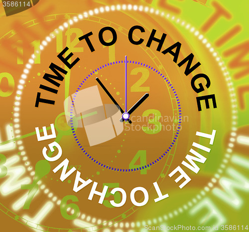 Image of Time To Change Indicates Changed Different And Reforms