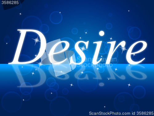 Image of Wants Desire Shows Desired Motivate And Need