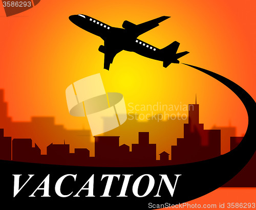 Image of Vacation Flights Means Time Off And Aeroplane