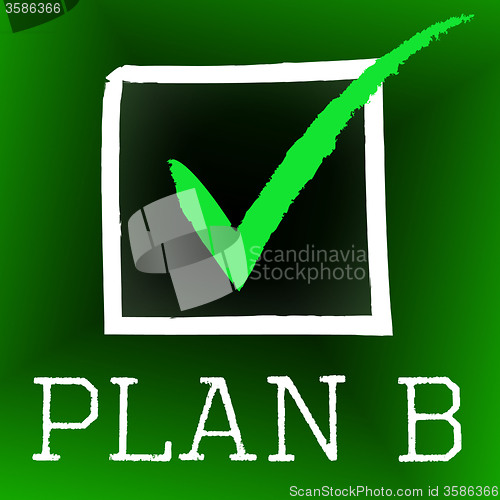 Image of Plan B Represents Fall Back On And Alternate