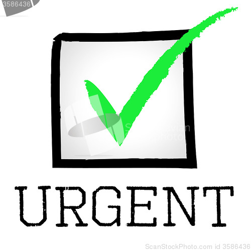 Image of Tick Urgent Means Rush Compelling And Speed