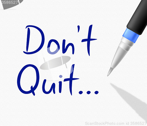 Image of Don\'t Quit Represents Keep Trying And Continue