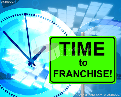 Image of Time To Franchise Represents At The Moment And Concession