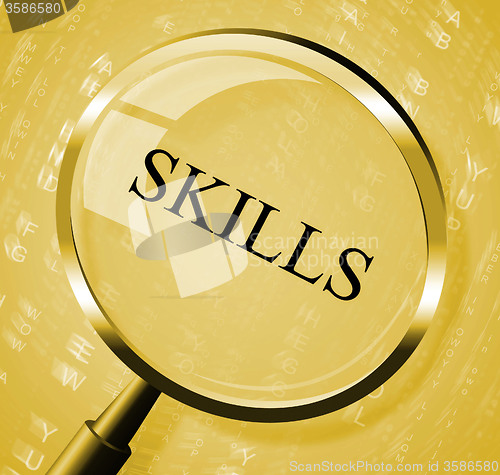 Image of Skills Magnifier Shows Expertise Abilities And Competence