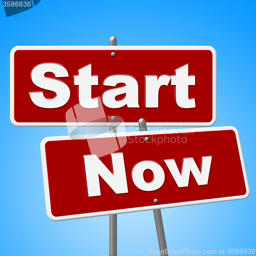 Image of Start Now Signs Indicates At This Time And Begin