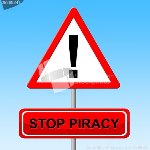 Image of Stop Piracy Indicates Warning Sign And Danger