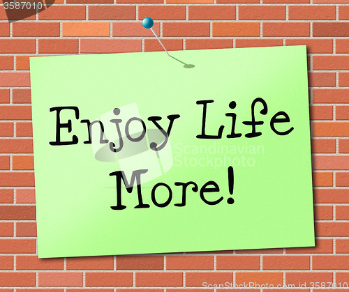 Image of Enjoy Life More Means Happy Living And Positive