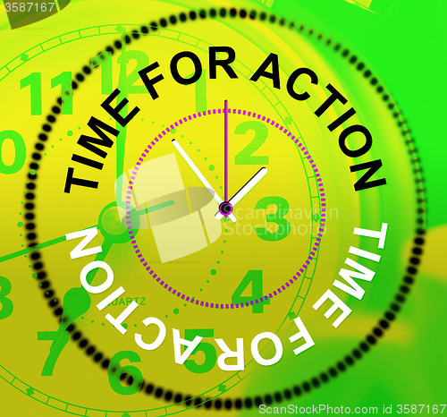 Image of Time For Action Means Do It And Acting