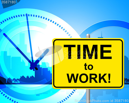 Image of Time To Work Means Just Now And Currently
