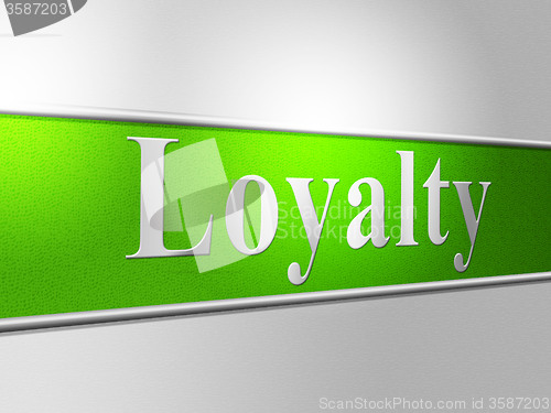 Image of Loyalties Loyalty Indicates Allegiance Fidelity And Support