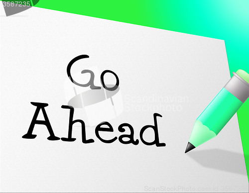 Image of Go Ahead Indicates Get Going And Communicate