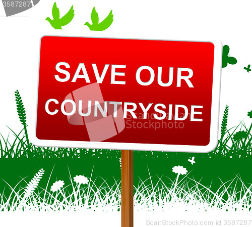 Image of Save Our Countryside Represents Landscape Protection And Picturesque