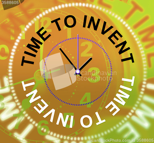 Image of Time To Invent Means Innovations Make And Inventions