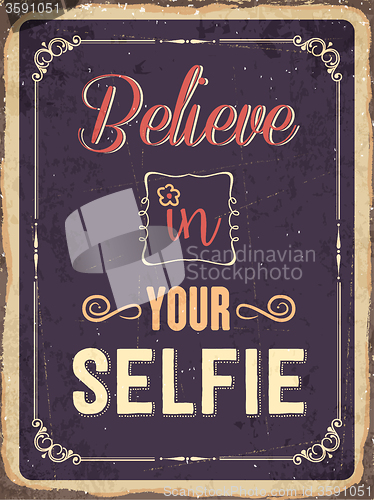 Image of Retro metal sign \"Believe in your selfie\"