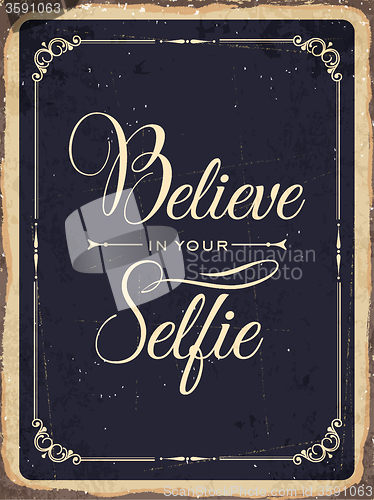 Image of Retro metal sign \"Believe in your selfie\"