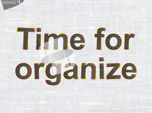 Image of Time concept: Time For Organize on fabric texture background