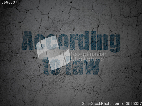 Image of Law concept: According To Law on grunge wall background