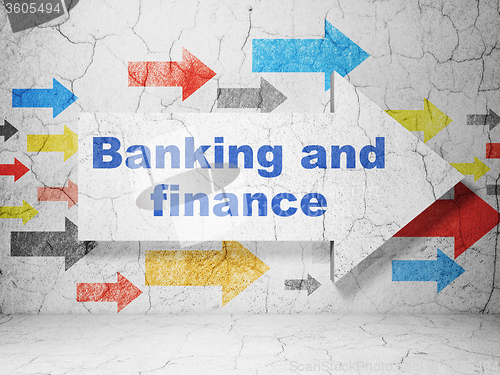 Image of Banking concept: arrow with Banking And Finance on grunge wall background