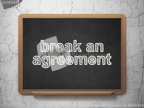 Image of Law concept: Break An Agreement on chalkboard background
