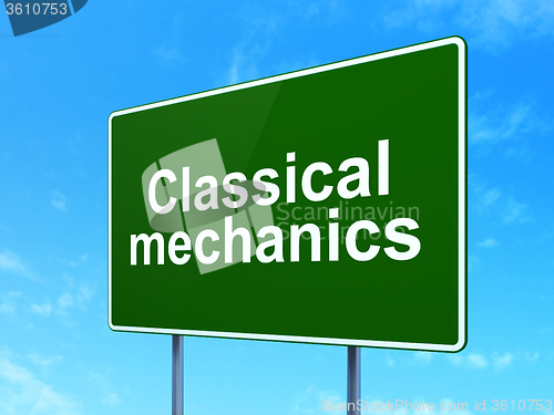 Image of Science concept: Classical Mechanics on road sign background