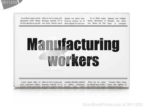 Image of Manufacuring concept: newspaper headline Manufacturing Workers