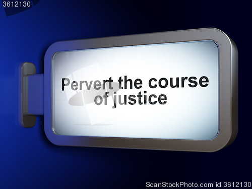 Image of Law concept: Pervert the course Of Justice on billboard background