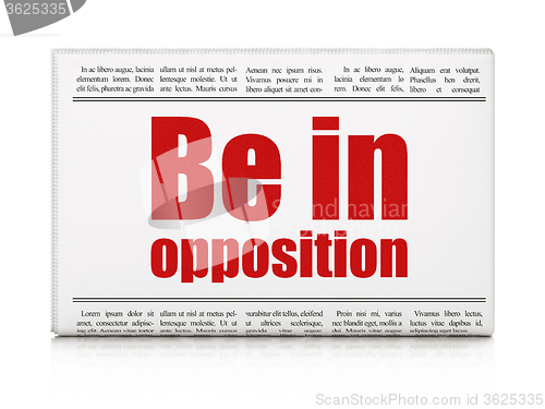 Image of Politics concept: newspaper headline Be in Opposition